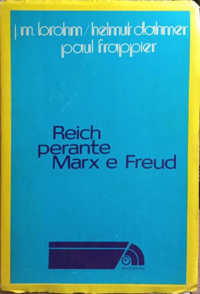 REICH PERANTE MARX E FREUD.