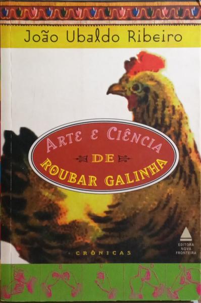 ARTE E CIÊNCIA DE ROUBAR GALINHA.
