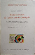CORRESPONDANCE DE QUATRE ARTISTES PORTUGAIS. [1.ª EDIÇÃO]