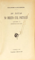AS ÁGUAS NO DIREITO CIVIL PORTUGUÊS, LIVRO I: PROPRIEDADE DAS ÁGUAS. [VOL. I]