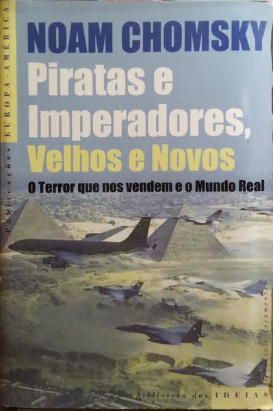 PIRATAS E IMPERADORES, VELHOS E NOVOS. [4.ª EDIÇÃO]