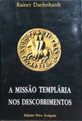 A MISSÃO TEMPLÁRIA NOS DESCOBRIMENTOS. [3.ª Edição]
