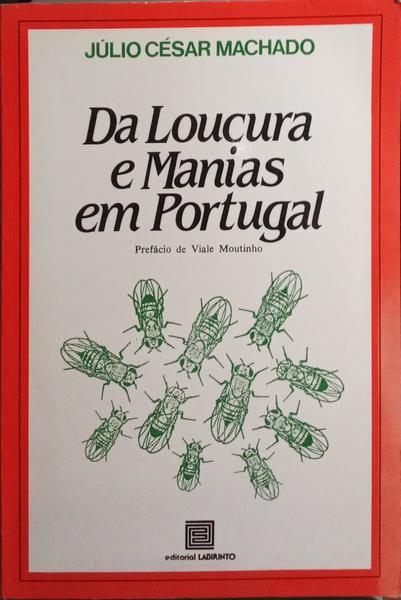 DA LOUCURA E MANIAS EM PORTUGAL. [2.ª EDIÇÃO]