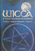 WICCA - A VELHA RELIGIÃO DO OCIDENTE. [1.ª REIMPRESSÃO]
