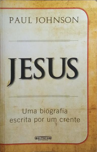 JESUS, UMA BIOGRAFIA ESCRITA POR UM CRENTE.