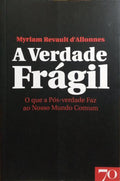 A VERDADE FRÁGIL.