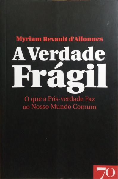 A VERDADE FRÁGIL.