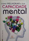 COMO MELHORAR A SUA CAPACIDADE MENTAL. [1.ª EDIÇÃO]