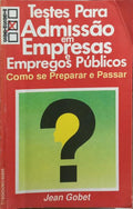 TESTES PARA ADMISSÃO EM EMPRESAS E EMPREGOS PÚBLICOS.
