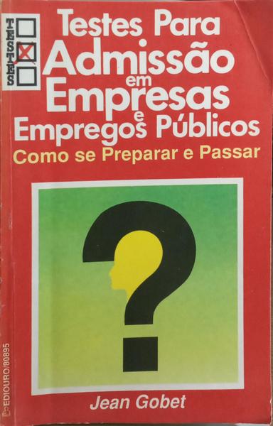 TESTES PARA ADMISSÃO EM EMPRESAS E EMPREGOS PÚBLICOS.