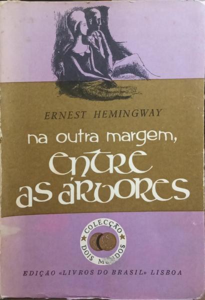 NA OUTRA MARGEM, ENTRE AS ÁRVORES. [2.ª EDIÇÃO]