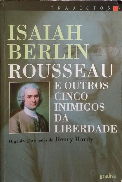ROUSSEAU E OUTROS CINCO INIMIGOS DA LIBERDADE. [1.ª EDIÇÃO]