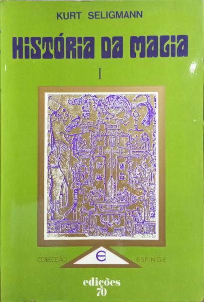 HISTÓRIA DA MAGIA. [VOL. I, EDIÇÃO DE 1974]