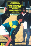 O DESENVOLVIMENTO DAS QUALIDADES MOTORAS NO JOVEM ATLETA.