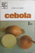 CEBOLA, DO TÚMULO DOS FARAÓS ÀS EXIGENTES MESAS MODERNAS.