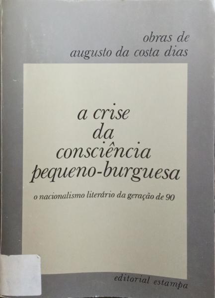 A CRISE DA CONSCIÊNCIA PEQUENO-BURGUESA. [3.ª EDIÇÃO].