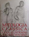 MITOLOGIA CLÁSSICA, GUIA ILUSTRADO. [2.ª EDIÇÃO]