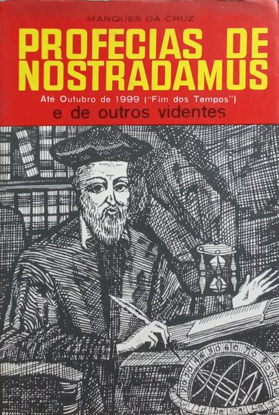 PROFECIAS DE NOSTRADAMUS, ATÉ OUTUBRO DE 1999 («FIM DOS TEMPOS). [18.ª EDIÇÃO]