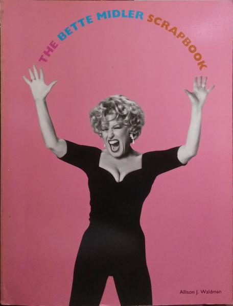 THE BETTE MIDLER SCRAPBOOK.