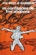 AS CONFISSÕES DE FREI ABÓBORA. [9.ª EDIÇÃO]