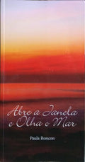 ABRE A JANELA E OLHA O MAR.