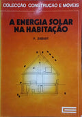 A ENERGIA SOLAR NA HABITAÇÃO. [1.ª EDIÇÃO]