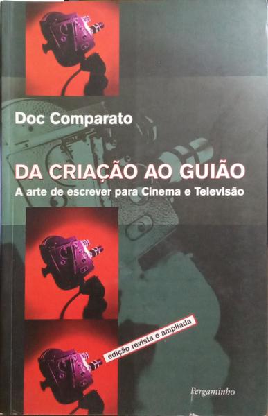 DA CRIAÇÃO AO GUIÃO. A ARTE DE ESCREVER PARA CINEMA E TELEVISÃO.