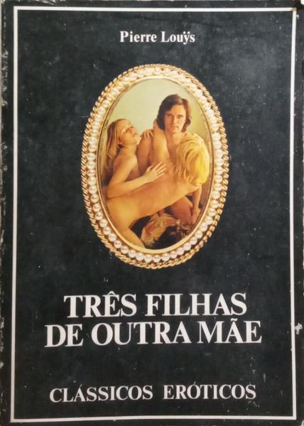 TRÊS FILHAS DE OUTRA MÃE.