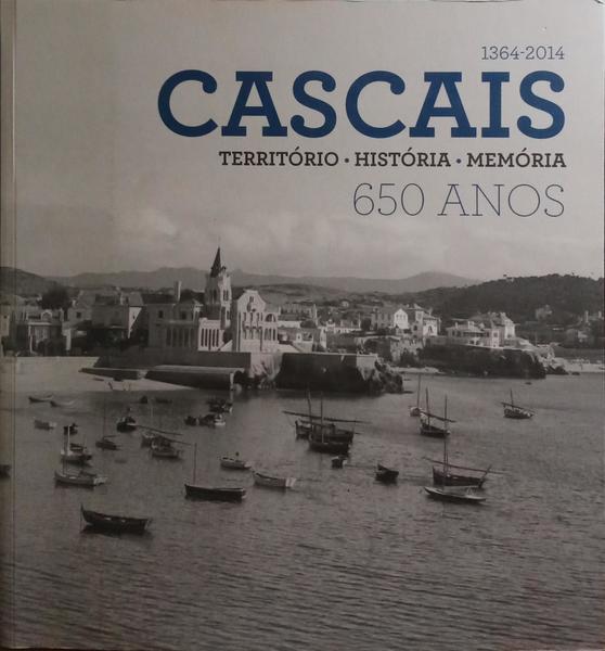 CASCAIS: TERRITÓRIO, HISTÓRIA, MEMÓRIA.
