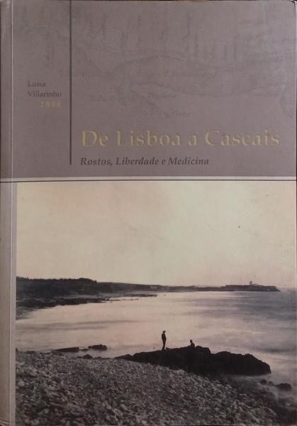 DE LISBOA A CASCAIS: ROSTOS, LIBERDADE E MEDICINA.