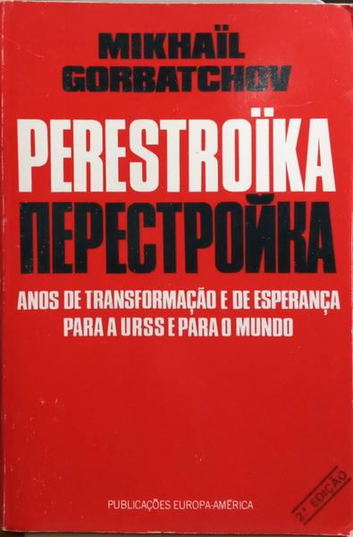 PERESTROÏKA: NOVO PENSAMENTO PARA O NOSSO PAÍS E PARA O MUNDO. [2.ª EDIÇÃO]