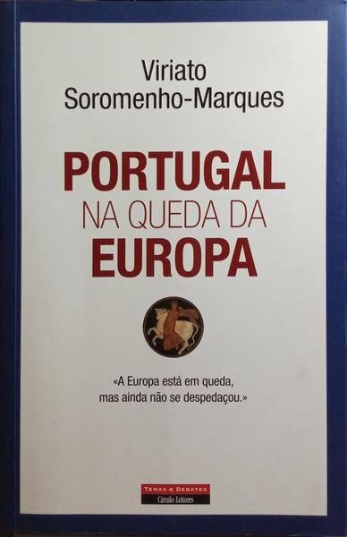 PORTUGAL NA QUEDA DA EUROPA. [REIMPRESSÃO]