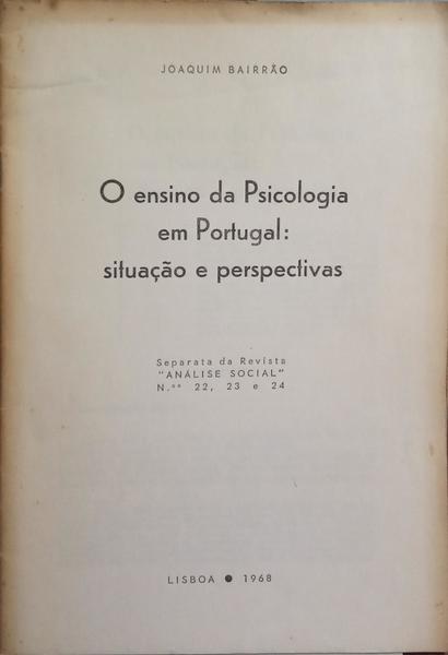O ENSINO DA PSICOLOGIA EM PORTUGAL: SITUAÇÃO E PERSPECTIVAS.