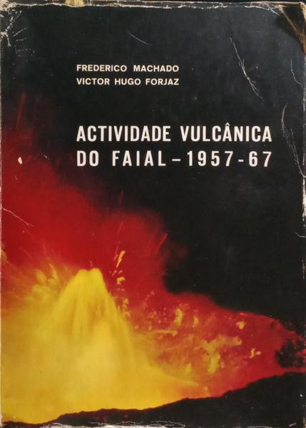 ACTIVIDADE VULCÂNICA DA ILHA DO FAIAL, 1957-67.