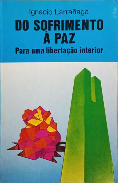 DO SOFRIMENTO À PAZ. [3.ª EDIÇÃO]