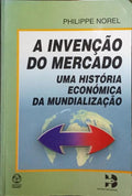 A INVENÇÃO DO MERCADO.