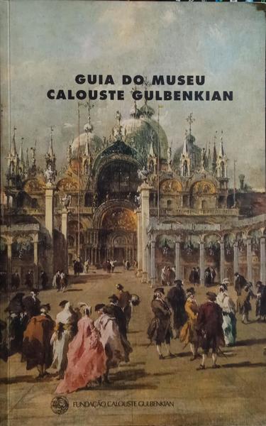 GUIA DO MUSEU CALOUSTE GULBENKIAN.