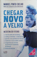 CHEGAR NOVO A VELHO: MEDICINA DO FUTURO. [17.ª EDIÇÃO]