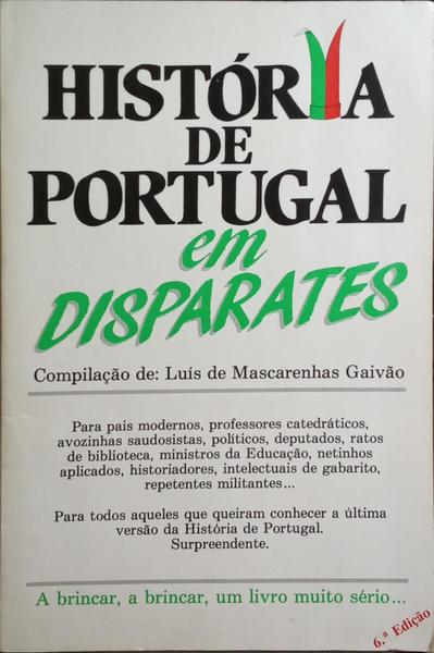 HISTÓRIA DE PORTUGAL EM DISPARATES. [6.ª EDIÇÃO]