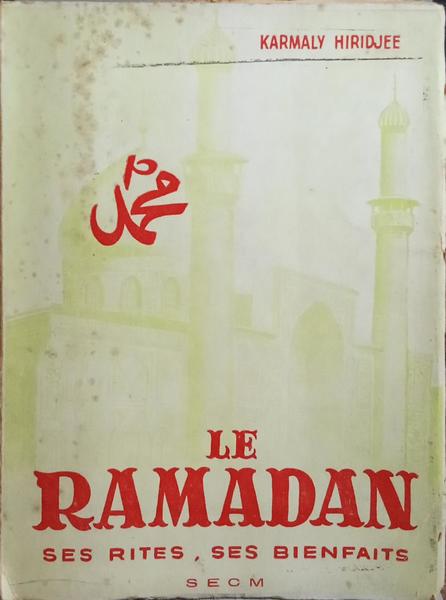 LE RAMADAN: SES RITES, SES BIENFAITS.