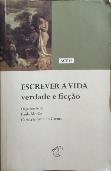 ACT 16, ESCREVER A VIDA: VERDADE E FICÇÃO.