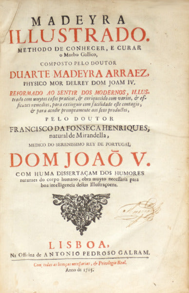 MADEYRA ILLUSTRADO. METHODO DE CONHECER, E CURAR O MORBO GALLICO,
