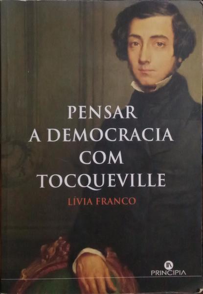 PENSAR A DEMOCRACIA COM TOCQUEVILLE.