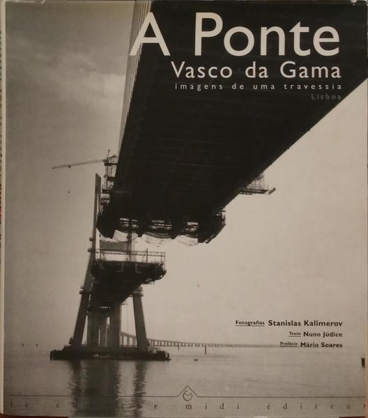 LE PONT VASCO DA GAMA, A PONTE VASCO DA GAMA, VASCO DA GAMA BRIDGE.
