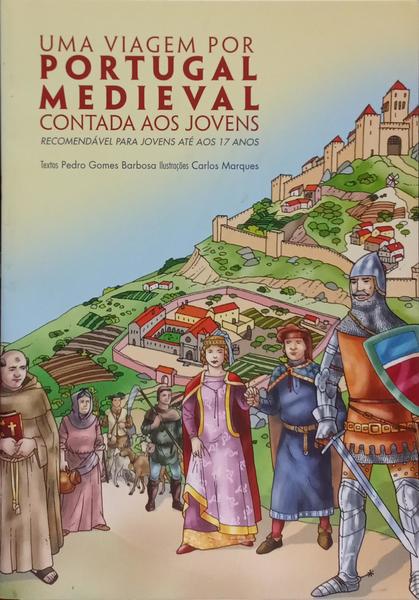 UMA VIAGEM POR PORTUGAL MEDIEVAL CONTADA AOS JOVENS.