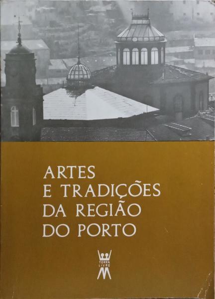 ARTES E TRADIÇÕES DA REGIÃO DO PORTO.
