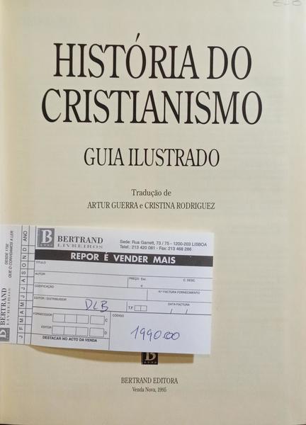 HISTÓRIA DO CRISTIANISMO. GUIA ILUSTRADO.