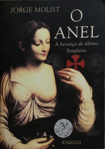 O ANEL, A HERANÇA DO ÚLTIMO TEMPLÁRIO. [3.ª EDIÇÃO]