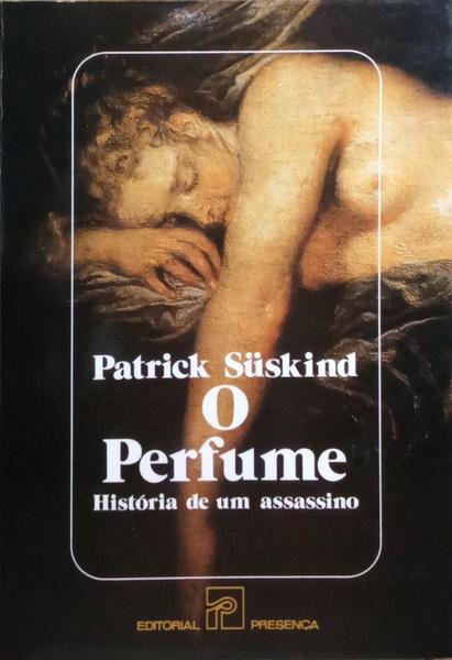 O PERFUME: HISTÓRIA DE UM ASSASSINO. [3.ª EDIÇÃO]