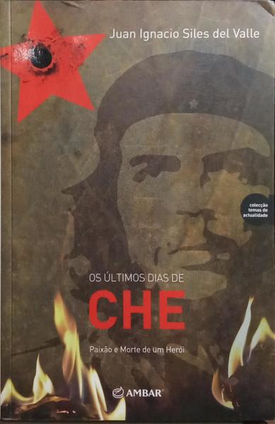 OS ÚLTIMOS DIAS DE CHE.
